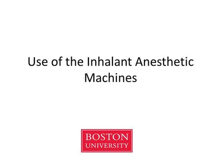 Use of the Inhalant Anesthetic Machines