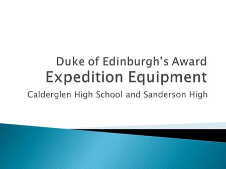 Calderglen High School and Sanderson High.  3 Months on each activity  Progress must be shown  Log activities on eDofE  Choose one to continue for.