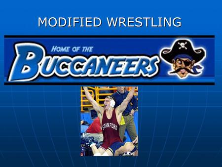 MODIFIED WRESTLING. Coach Howard Who am I? Who am I? What are some of my Goals as your Coach What are some of my Goals as your Coach What are my expectations?