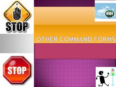  In English, commands almost always stay the same. Stop! is Stop! regardless of who you are speaking to.  In English when you include yourself in a.