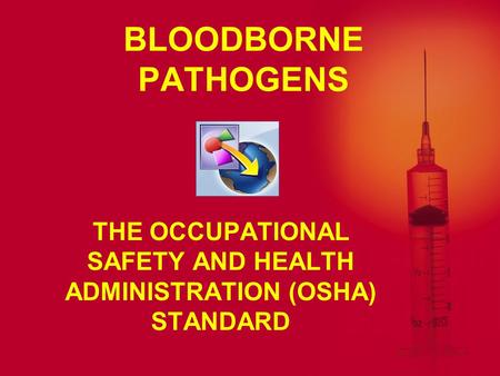 THE OCCUPATIONAL SAFETY AND HEALTH ADMINISTRATION (OSHA) STANDARD