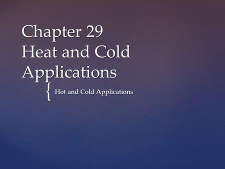 Chapter 29 Heat and Cold Applications