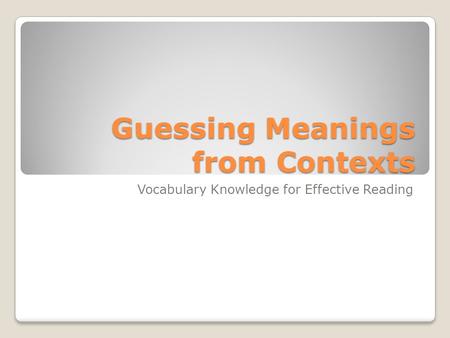Guessing Meanings from Contexts Vocabulary Knowledge for Effective Reading.