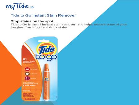 STAINS FOR TIDE-TO-GO  Ketchup  Barbeque Sauce  Spaghetti Sauce  Grape Juice  Mustard  Cover Up.
