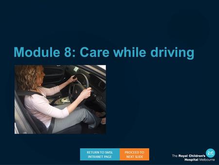 Module 8: Care while driving PROCEED TO NEXT SLIDE RETURN TO SMSL INTRANET PAGE.