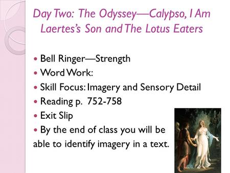 Day Two: The Odyssey—Calypso, I Am Laertes’s Son and The Lotus Eaters
