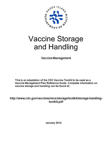 Vaccine Storage and Handling Vaccine Management This is an adaptation of the CDC Vaccine Toolkit to be used as a Vaccine Management Plan Reference Guide.