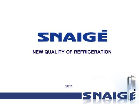 NEW QUALITY OF REFRIGERATION 2011. MISSION By creating value for our shareholders, using the most state-of-the-art technologies, enhancing employee skills,