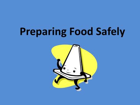 Preparing Food Safely.