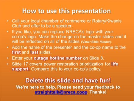 How to use this presentation. How Power is Restored After a Severe Storm Presented by YOUR NAME YOUR TITLE.