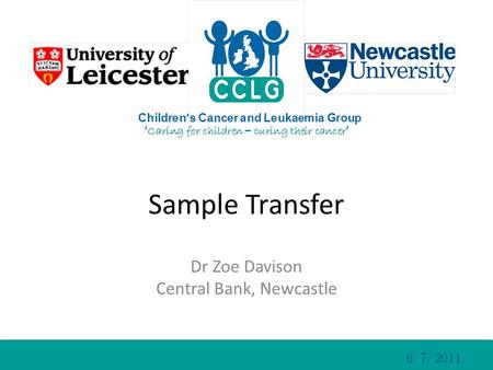 Sample Transfer Dr Zoe Davison Central Bank, Newcastle 6/ 7/ 2011.