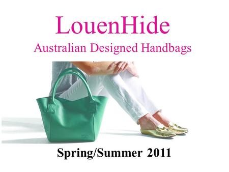 Spring/Summer 2011 LouenHide Australian Designed Handbags.