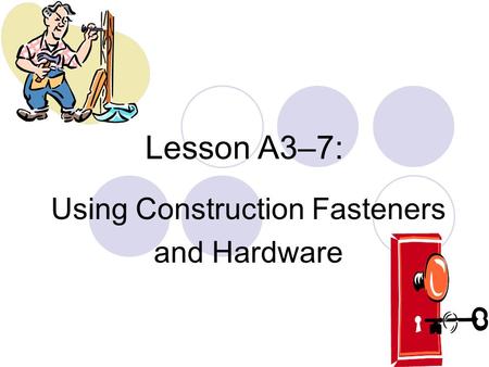 Using Construction Fasteners and Hardware