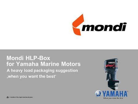 Mondi HLP-Box for Yamaha Marine Motors A heavy load packaging suggestion ‚when you want the best‘
