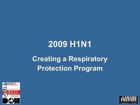 2009 H1N1 Creating a Respiratory Protection Program.
