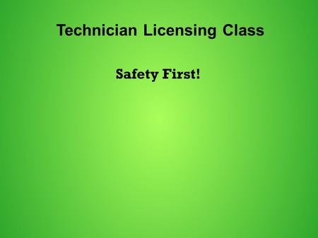 Technician Licensing Class Safety First!. T0A6 A good way to guard against electrical shock at your station: Use three-wire cords and plugs for all AC.