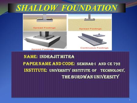 SHALLOW FOUNDATION NAME: INDRAJIT MITRA
