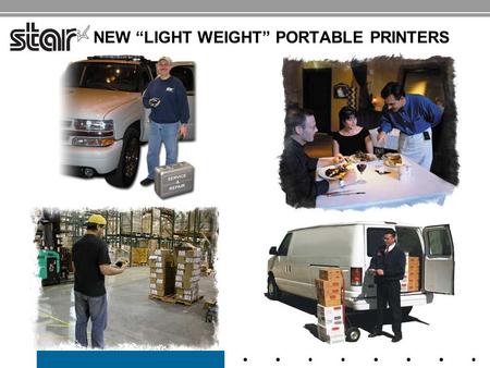 NEW “LIGHT WEIGHT” PORTABLE PRINTERS. STAR MICRONICS NEW “LIGHT WEIGHT” PORTABLE PRINTERS SM-S200 SM-T300 Compact- Pocket Size Rugged & Durable – Wearable.