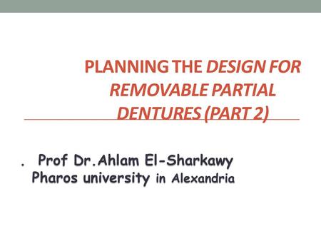 Planning the design for removable partial dentures (part 2)