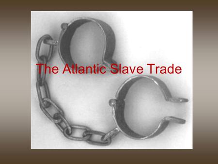 The Atlantic Slave Trade. Demand for Labor Sugar and tobacco farms required a large supply of workers. Europeans planned to use Native Americans as cheap.