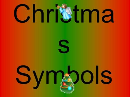 Christma s Symbols. On 25 December Great Britain and many other countries celebrate X-mas. Christmas Symbols are the most important part of Christmas.