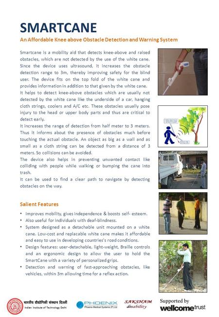 SMARTCANE An Affordable Knee above Obstacle Detection and Warning System Smartcane is a mobility aid that detects knee-above and raised obstacles, which.