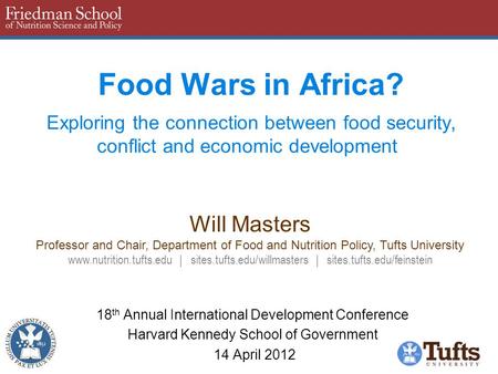 Food Wars in Africa? Exploring the connection between food security, conflict and economic development 18 th Annual International Development Conference.