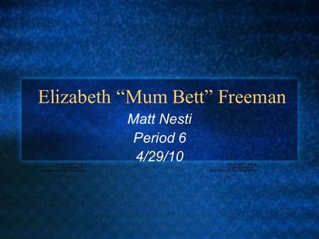 Elizabeth “Mum Bett” Freeman Matt Nesti Period 6 4/29/10.