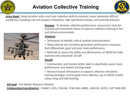 Purpose: To develop collective performance assessment tools for manned and unmanned teams to improve collective training in live and virtual environments.