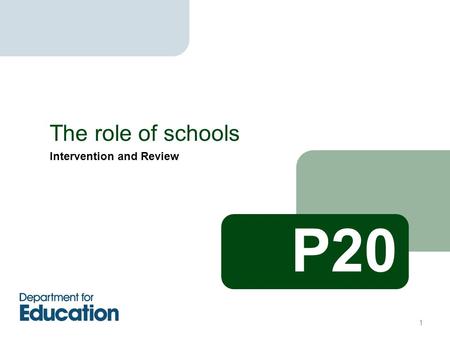 Intervention and Review The role of schools P20 1.