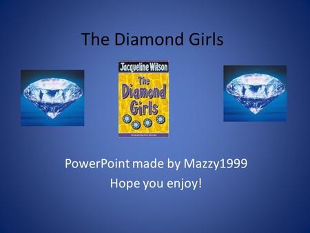 The Diamond Girls PowerPoint made by Mazzy1999 Hope you enjoy!