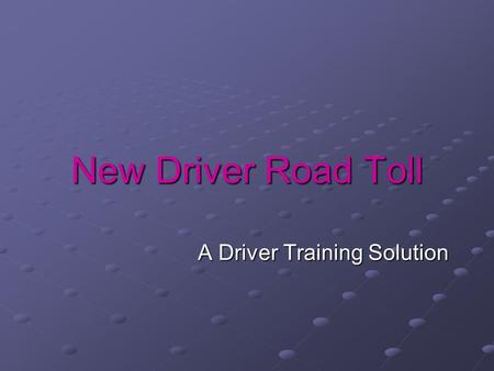 New Driver Road Toll A Driver Training Solution. Road Toll Are there any answers to the road toll? Which answers will work for me? Is there anything that.