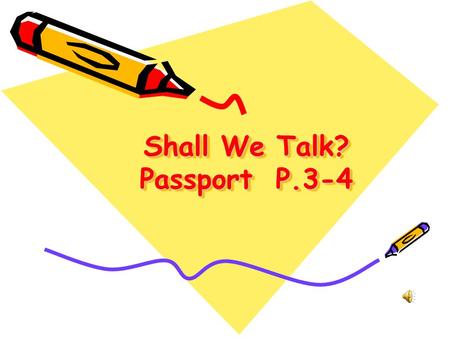 Shall We Talk? Passport P.3-4 We ’ re thankful !