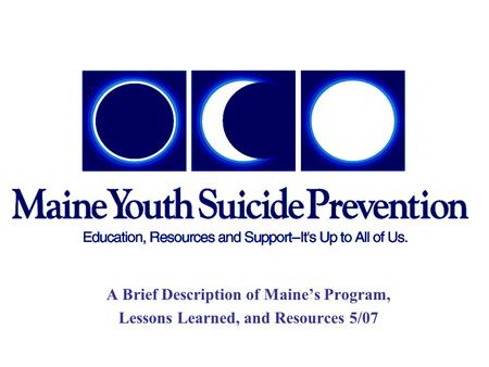 A Brief Description of Maine’s Program, Lessons Learned, and Resources 5/07.