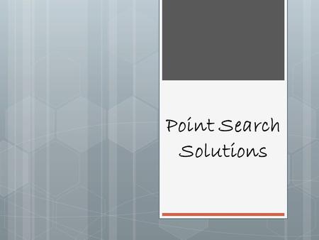 Point Search Solutions. Introduction It's common to hear from sales cultures today “ just get us in front of the right person, and we can do the rest..