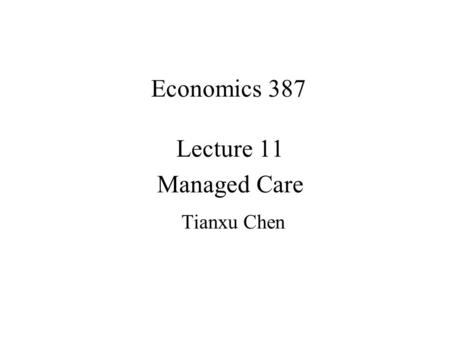 Lecture 11 Managed Care Tianxu Chen