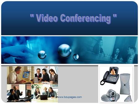 Www.bzupages.com. What is Video Conferencing? Allow two or more locations to interact via two-way video and audio transmissions simultaneously. People.