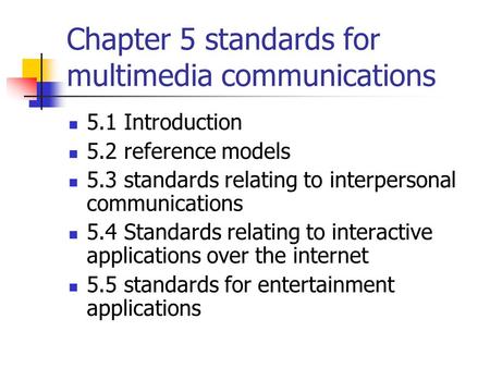 Chapter 5 standards for multimedia communications