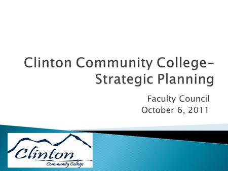 Faculty Council October 6, 2011. Sub-Goal 1.A. Increase enrollment of Clinton County adult learners (25 years and older).  1.A.1. Increase enrollment.