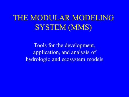 THE MODULAR MODELING SYSTEM (MMS)