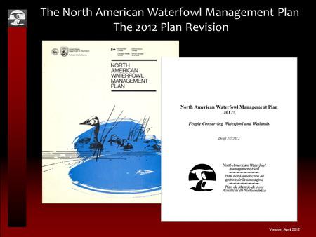 The North American Waterfowl Management Plan The 2012 Plan Revision Version: April 2012.