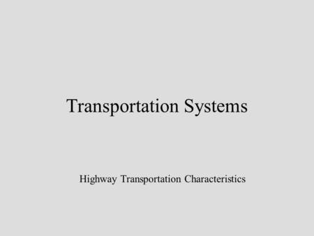 Transportation Systems Highway Transportation Characteristics.