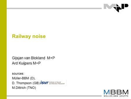 Railway noise Gijsjan van Blokland M+P Ard Kuijpers M+P sources: