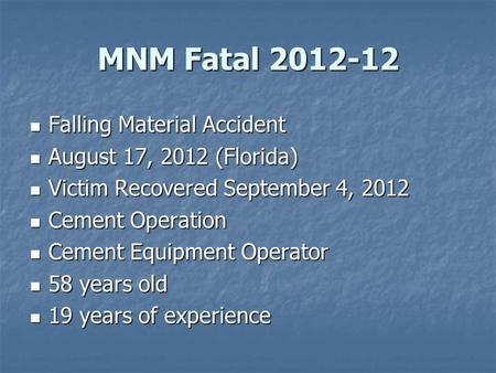 MNM Fatal 2012-12 Falling Material Accident Falling Material Accident August 17, 2012 (Florida) August 17, 2012 (Florida) Victim Recovered September 4,