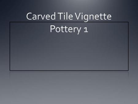 Carved Tile Vignette Pottery 1