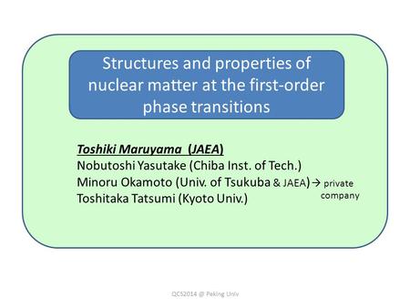 Toshiki Maruyama (JAEA) Nobutoshi Yasutake (Chiba Inst. of Tech.) Minoru Okamoto (Univ. of Tsukuba & JAEA ) Toshitaka Tatsumi (Kyoto Univ.) Structures.