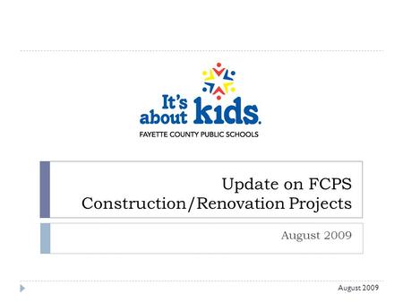 Update on FCPS Construction/Renovation Projects August 2009.