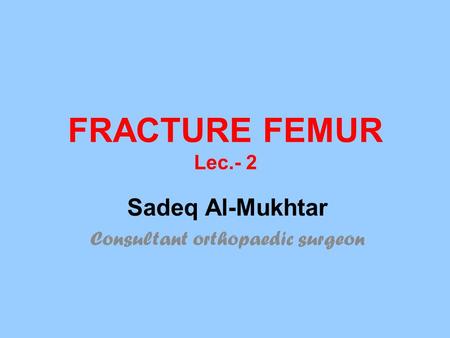 Sadeq Al-Mukhtar Consultant orthopaedic surgeon