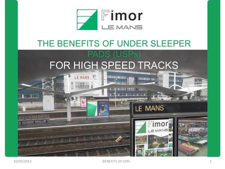 THE BENEFITS OF UNDER SLEEPER PADS (USPs) FOR HIGH SPEED TRACKS