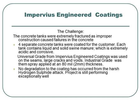 Impervius Engineered Coatings The Challenge: The concrete tanks were extremely fractured as improper construction caused failures in the concrete 4 separate.